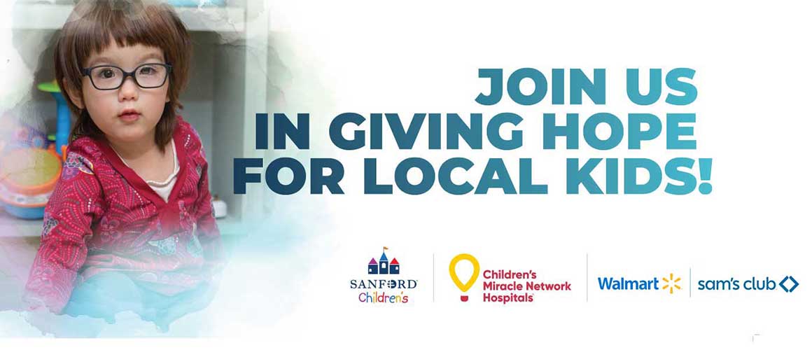 Join us in giving hope for local kids! Sanford Children's, Children's Miracle Network Hospitals, Walmart and Sam's Club logos