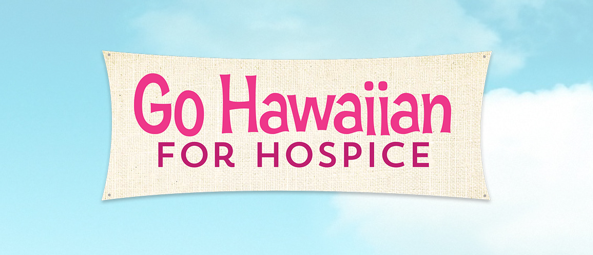 Hawaiian for Hospice banner